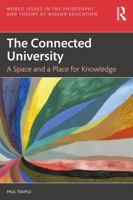 The Connected University: A Space and a Place for Knowledge (World Issues in the Philosophy and Theory of Higher Education) 1032473533 Book Cover