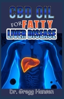 CBD Oil for Fatty Liver Disease: Your Number One Remedy for Swollen Liver using CBD OIL 1688923268 Book Cover