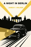 A Night In Berlin: A wartime noir historical thriller B0FFTN5HBQ Book Cover