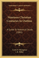 Nineteen Christian Centuries in Outline. A Guide to Historical Study 1010373404 Book Cover