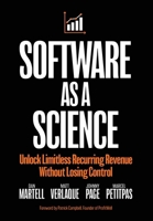 Software as a Science: Unlock Limitless Recurring Revenue Without Losing Control 1961462303 Book Cover