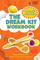 The Dream Kit Workbook: A 30-Day STEM Activity Book for Boys and Girls 0990941264 Book Cover