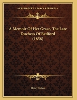 A Memoir Of Her Grace, The Late Duchess Of Bedford 1436739926 Book Cover