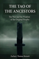 Tao of the Ancestors: The Way and the Wisdom of the Original Peoples, Eighty-One Verses for the Path of Truth. B0H36V322D Book Cover