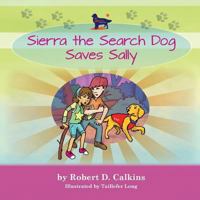 Sierra the Search Dog Saves Sally 0997191163 Book Cover