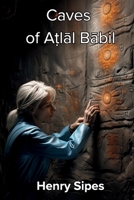 Caves of Aṭlāl Bābil 1088130682 Book Cover
