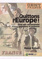 Quittons l'Europe ! (French Edition) B07P8B9LZN Book Cover