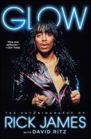 Glow: The Autobiography of Rick James 147676414X Book Cover