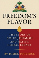 Freedom's Flavor: The Story of Soup Joumou and Haiti's Global Legacy B0G2BKSXHV Book Cover