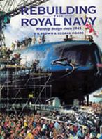 Rebuilding the Royal Navy: Warship Design Since 1945 1848321503 Book Cover