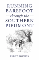 Running barefoot through the Southern Piedmont B0CD3B6YN3 Book Cover