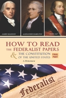 How to Read The Federalist Papers and The Constitution of the United States: The Articles of Confederation, The Constitution of Declaration, All Bill Of Rights & Amendments B08LNF42BX Book Cover