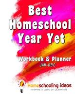 Best Homeschool Year Yet (Jan-Dec Undated): Homeschooling-Ideas Workbook and Planner 1540784754 Book Cover