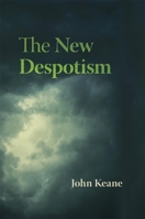 The New Despotism : Imagining the End of Democracy 0674660064 Book Cover