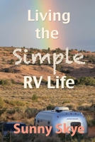 Living the Simple RV Life 1539833348 Book Cover