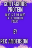 Contagious Protein: What Is It and What Is the Well Being Prove B0BMT47CP9 Book Cover