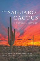The Saguaro Cactus: A Natural History 0816540047 Book Cover