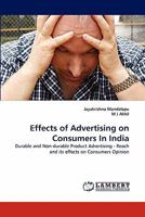 Effects of Advertising on Consumers In India: Durable and Non-durable Product Advertising - Reach and its effects on Consumers Opinion 3844380086 Book Cover