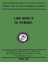 A Brief History of the 11th Marines 1500166464 Book Cover