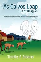 As Calves Leap Out of Religion 142574740X Book Cover