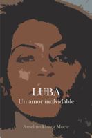 Luba, Un Amor Inolvidable 1463348444 Book Cover