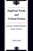 Empirical Truths and Critical Fictions: Locke, Wordsworth, Kant, Freud 0801892694 Book Cover