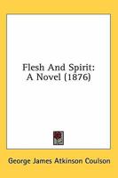 Flesh & Spirit 0548573905 Book Cover