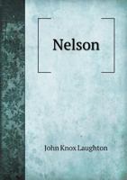 Nelson: By John Knox Laughton 1473321646 Book Cover