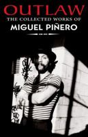 Outlaw: The Collected Works of Miguel Piñero 1558856064 Book Cover