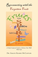 Reconnecting with the Forgotten Fruit: A Daily Scriptural Guide to Enhance Your Walk With God 1662431287 Book Cover