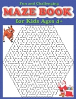 Challenging Maze Book for Kids Ages 4+: Fun and Challenging Maze Puzzle Book Cool Activity Puzzle Book That's Perfect Maze Books for Children Great for Developing Problem Solving Skills, Critical Thin 1708251510 Book Cover