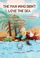 The Man Who Didn't Love the Sea 1998423913 Book Cover