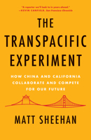 The Transpacific Experiment: How China and California Collaborate and Compete for Our Future 1640094202 Book Cover