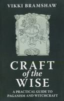 Craft of the Wise: A Practical Guide to Paganism and Witchcraft 1846942322 Book Cover