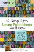 97 Things Every Scrum Practitioner Should Know: Collective Wisdom from the Experts 1492073849 Book Cover