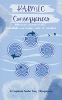 Karmic Consequences - Discover Your True Self, Establish A Personal Code of Conduct B0DPLB52JS Book Cover