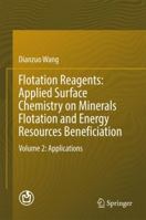 Flotation Reagents: Applied Surface Chemistry on Minerals Flotation and Energy Resources Beneficiation: Volume 2: Applications 9811020256 Book Cover