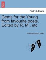 Gems for the Young from favourite poets. Edited by R. M., etc. 1241118493 Book Cover