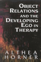 Object Relations and the Developing Ego in Therapy 0876686463 Book Cover