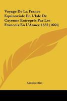 Voyage De La France Equinoxiale En L’Isle De Cayenne Entrepris Par Les Francois En L’Annee 1652 (1664) 2019158108 Book Cover