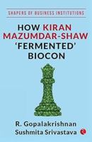 How Kiran Mazumdar-Shaw ‘Fermented’ Biocon 9353338522 Book Cover