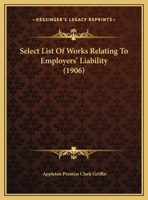 Select List of Works Relating to Employers Liability 1355396395 Book Cover