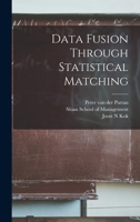 Data Fusion Through Statistical Matching 1017736529 Book Cover