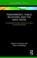 Transparency, Public Relations and the Mass Media: Combating the Hidden Influences in News Coverage Worldwide 0415884241 Book Cover