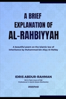 A Brief Explanation of Al-Rahbiyyah: A poem on the Islamic Law of Inheritance B0CMD74QG5 Book Cover