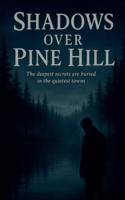 Shadows Over Pine Hill B0FQ7ZHC5L Book Cover