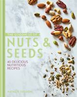 The Goodness of Nuts & Seeds: 40 delicious nutritious recipes 0857834134 Book Cover