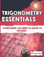 Trigonometry Essentials: “Everything You Need to Know to Succeed” B0DWP221PY Book Cover