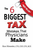 The Six Biggest Tax Mistakes That Physicians Make 0997610107 Book Cover