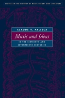 Music and Ideas in the Sixteenth and Seventeenth Centuries (Studies in the History of Music Theory and Literature (SMT)) 0252031563 Book Cover